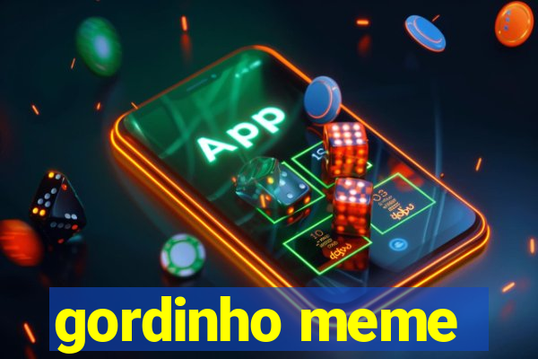 gordinho meme